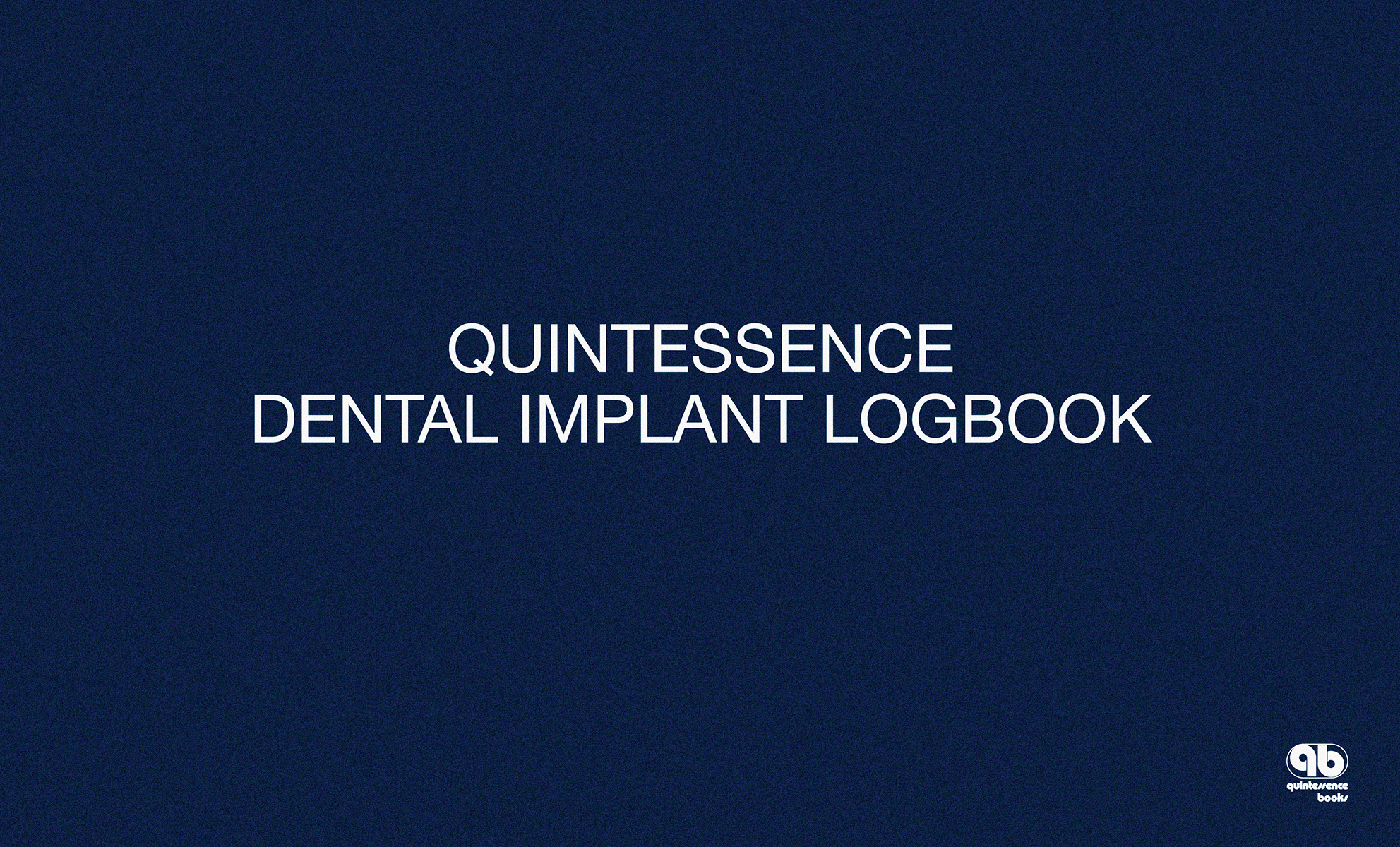 健康・医学 QUINTESSENCE DENTAL IMPLANT LOGBOOK Quintessence Dental Implant Logbook | Benco Dental